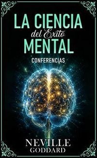 Produktbild: La Ciencia Del &Eacute;xito Mental - Conferencias de Neville Goddard