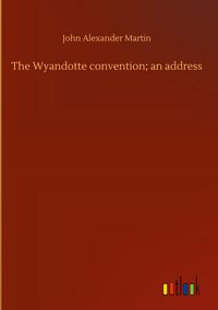 Produktbild: The Wyandotte convention; an address