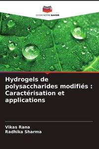 Produktbild: Hydrogels de polysaccharides modifi&eacute;s : Caract&eacute;risation et applications