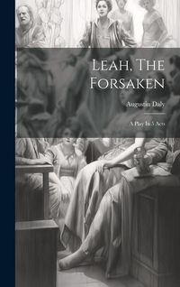 Produktbild: Leah, The Forsaken: A Play In 5 Acts