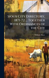 Produktbild: Sioux City Directory, 1871-72 ... Together With Ordinances of the City