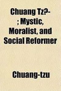 Produktbild: Chuang Tz; Mystic, Moralist, and Social Reformer