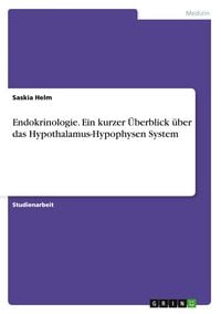 Produktbild: Endokrinologie. Ein kurzer &Uuml;berblick &uuml;ber das Hypothalamus-Hypophysen System
