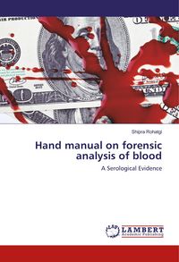 Produktbild: Rohatgi, S: Hand manual on forensic analysis of blood