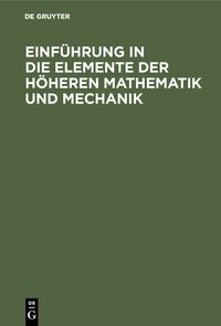 Produktbild: Einf&uuml;hrung in die Elemente der h&ouml;heren Mathematik und Mechanik