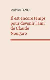 Produktbild: Il est encore temps pour devenir l'ami de Claude Nougaro