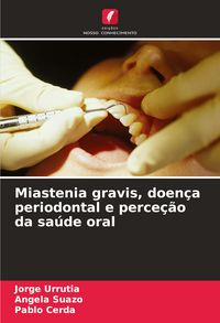 Produktbild: Miastenia gravis, doen&ccedil;a periodontal e perce&ccedil;&atilde;o da sa&uacute;de oral