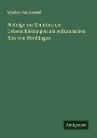 Produktbild: Beitr&auml;ge zur Kenntnis der Ueberschiebungen am vulkanischen Ries von N&ouml;rdlingen