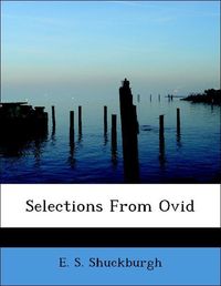 Produktbild: Shuckburgh, E: Selections From Ovid