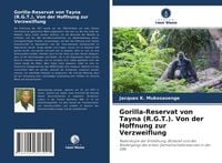 Produktbild: Gorilla-Reservat von Tayna (R.G.T.). Von der Hoffnung zur Verzweiflung