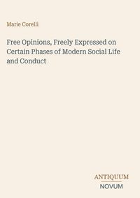 Produktbild: Free Opinions, Freely Expressed on Certain Phases of Modern Social Life and Conduct