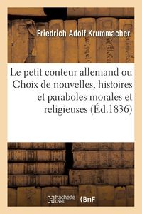 Produktbild: Le petit conteur allemand ou Choix de nouvelles, histoires et paraboles morales et religieuses
