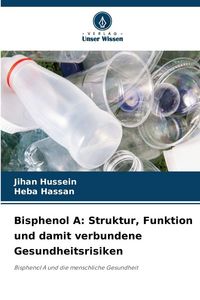 Produktbild: Bisphenol A: Struktur, Funktion und damit verbundene Gesundheitsrisiken