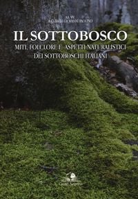 Produktbild: Il sottobosco. Miti, folclore e aspetti naturalistici dei sottoboschi italiani