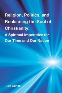 Produktbild: Religion, Politics, and Reclaiming the Soul of Christianity
