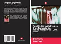 Produktbild: Tend&ecirc;ncias evolutivas na transforma&ccedil;&atilde;o dos canais radiculares - Uma vis&atilde;o