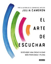 Produktbild: El Arte de Escuchar. Descubre Una Creatividad M&aacute;s Profunda Y Plena / The Listening Path: The Creative Art of Attention