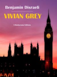 Bild vom Artikel Vivian Grey vom Autor Earl of Beaconsfield Benjamin Disraeli