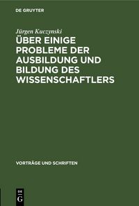 Produktbild: &Uuml;ber einige Probleme der Ausbildung und Bildung des Wissenschaftlers