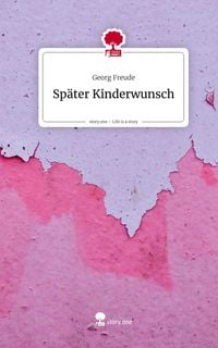 Produktbild: Sp&auml;ter Kinderwunsch. Life is a Story - story.one