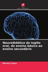 Produktbild: Neurodid&aacute;tica do ingl&ecirc;s oral, do ensino b&aacute;sico ao ensino secund&aacute;rio
