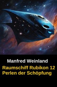 Produktbild: Raumschiff Rubikon 12 Perlen der Sch&ouml;pfung