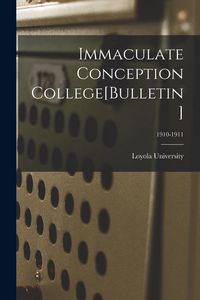 Produktbild: Immaculate Conception College[Bulletin]; 1910-1911