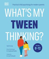 Bild vom Artikel What's My Tween Thinking?: Practical Child Psychology for Modern Parents vom Autor Tanith Carey