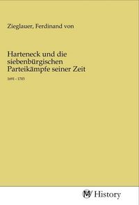 Produktbild: Harteneck und die siebenb&uuml;rgischen Parteik&auml;mpfe seiner Zeit