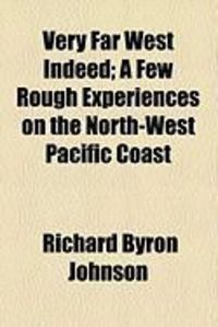 Produktbild: Very Far West Indeed; A Few Rough Experiences on the North-West Pacific Coast