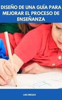 Produktbild: Dise&ntilde;o de una Gu&iacute;a para Mejorar el Proceso de Ense&ntilde;anza