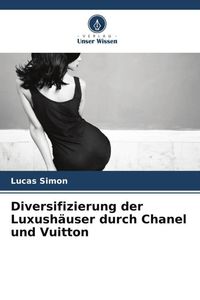 Produktbild: Diversifizierung der Luxush&auml;user durch Chanel und Vuitton