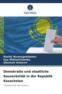 Produktbild: Demokratie und staatliche Souver&auml;nit&auml;t in der Republik Kasachstan