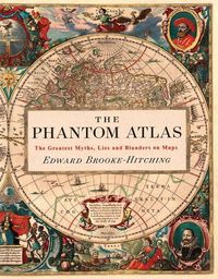 Bild vom Artikel The Phantom Atlas: The Greatest Myths, Lies and Blunders on Maps vom Autor Edward Brooke-Hitching
