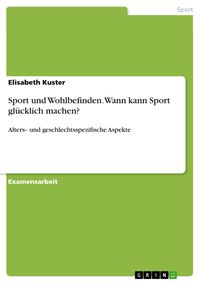 Produktbild: Sport und Wohlbefinden. Wann kann Sport gl&uuml;cklich machen?
