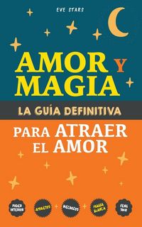 Produktbild: Amor y Magia. La gu&iacute;a definitiva para atraer el amor