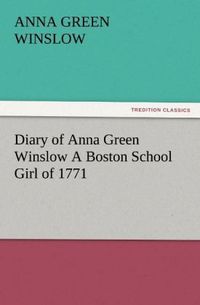 Produktbild: Diary of Anna Green Winslow A Boston School Girl of 1771