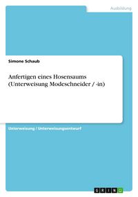 Produktbild: Anfertigen eines Hosensaums (Unterweisung Modeschneider / -in)