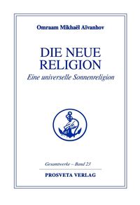 Bild vom Artikel Die neue Religion - Teil 1 vom Autor Omraam Mikhaël Aïvanhov
