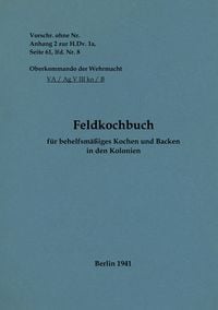 Produktbild: Feldkochbuch f&uuml;r behelfsm&auml;&szlig;iges Kochen und Backen in den Kolonien