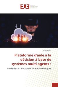 Produktbild: Plateforme d'aide &agrave; la d&eacute;cision &agrave; base de syst&egrave;mes multi agents :