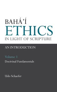 Bild vom Artikel Baha'i Ethics in Light of Scripture Volume 1 vom Autor Udo Schaefer
