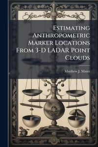 Produktbild: Estimating Anthropometric Marker Locations From 3-D LADAR Point Clouds
