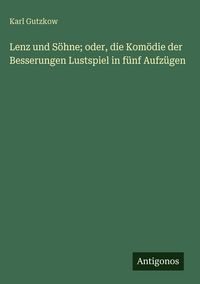 Produktbild: Lenz und S&ouml;hne; oder, die Kom&ouml;die der Besserungen Lustspiel in f&uuml;nf Aufz&uuml;gen
