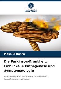 Produktbild: Die Parkinson-Krankheit: Einblicke in Pathogenese und Symptomatologie