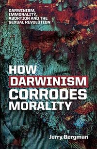 Produktbild: How Darwinism corrodes morality