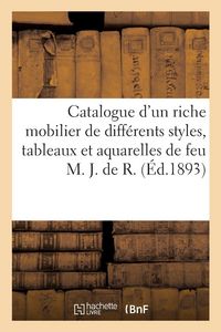 Produktbild: Catalogue d'un riche mobilier de diff&eacute;rents styles, tableaux et aquarelles de feu M. J. de R.