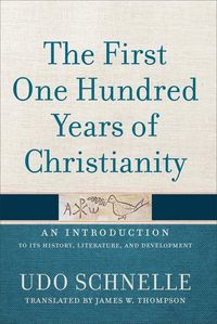 Bild vom Artikel The First One Hundred Years of Christianity vom Autor Udo Schnelle