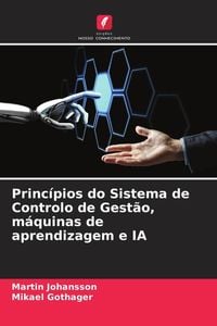 Produktbild: Princ&iacute;pios do Sistema de Controlo de Gest&atilde;o, m&aacute;quinas de aprendizagem e IA