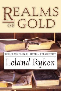 Produktbild: Realms of Gold: The Classics in Christian Perspective